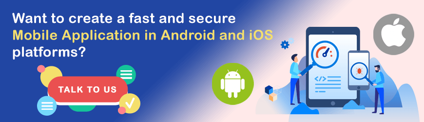 Want to create fast and secure Mobile App?