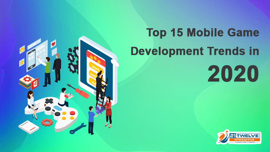 Top 15 Mobile Game Development Trends in 2020  21Twelve 