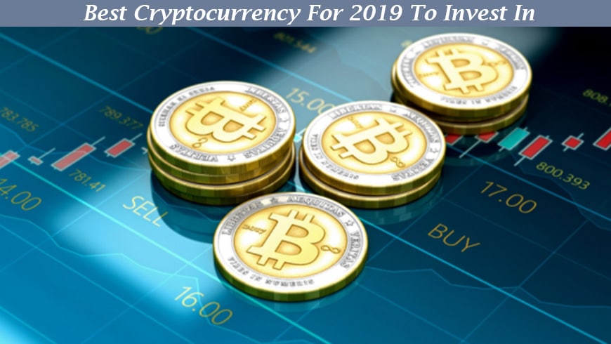 Best Cryptocurrency For 2019 To Invest In: All You Need To Know