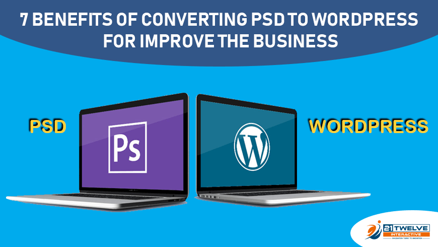 7 benefits of converting PSD to WordPress to improve business