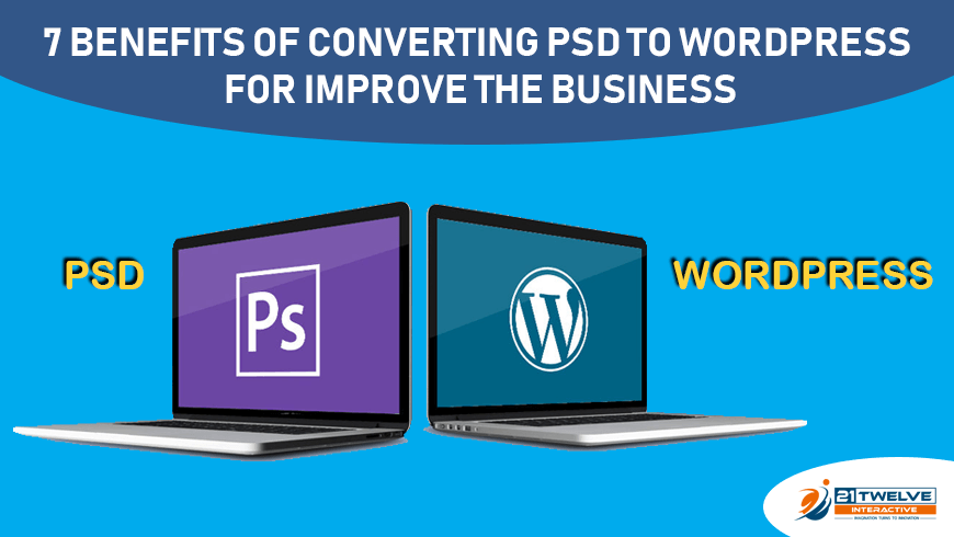 7 Benefits Of Converting Psd To Wordpress To Improve Business 7 Benefits Of Converting Psd To Wordpress To Improve Business