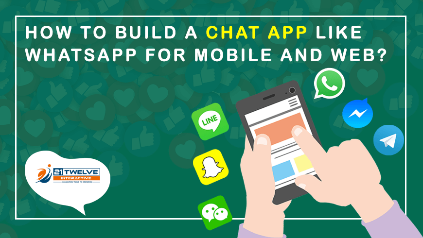 How to build a Chat App like Whatsapp for Mobile and Web?