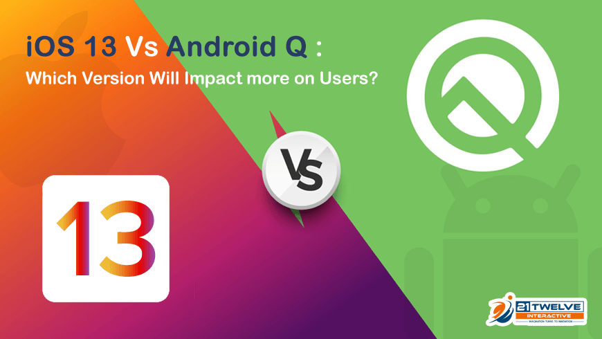 iOS 13 Vs Android Q: Which Version will Impact more on Users?