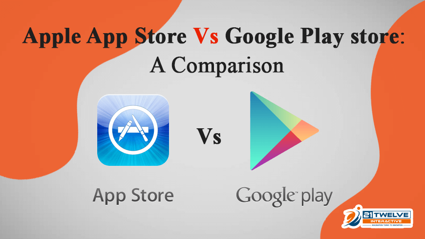 Apple App Store Vs Google Play Store Comparison 21twelve