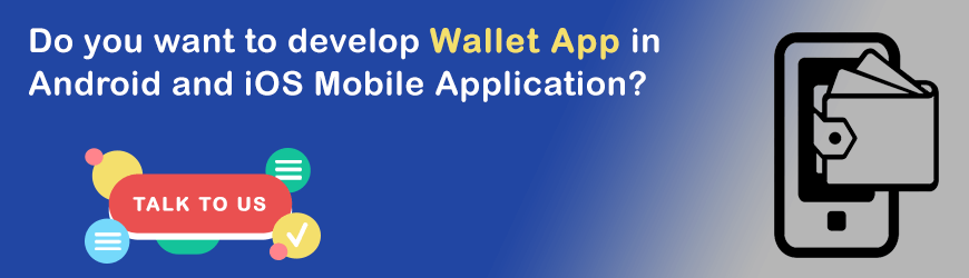 Want to develop Mobile Wallet Application?