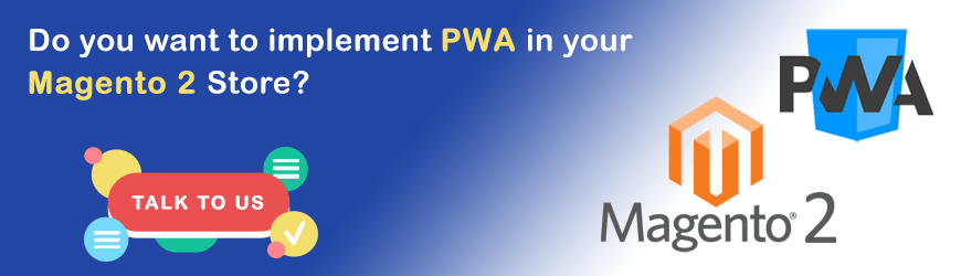 Want to Integrate PWA in your Magento Website?