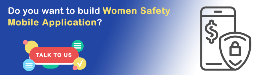 Want to develop Women Safety App?