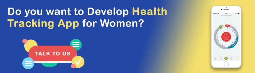 Want to Develop Health Tracking App for Women?