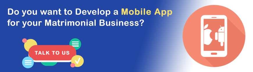 Want to develop Matrimonial Mobile App?