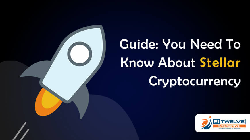 Guide: You Need To Know About Stellar Cryptocurrency