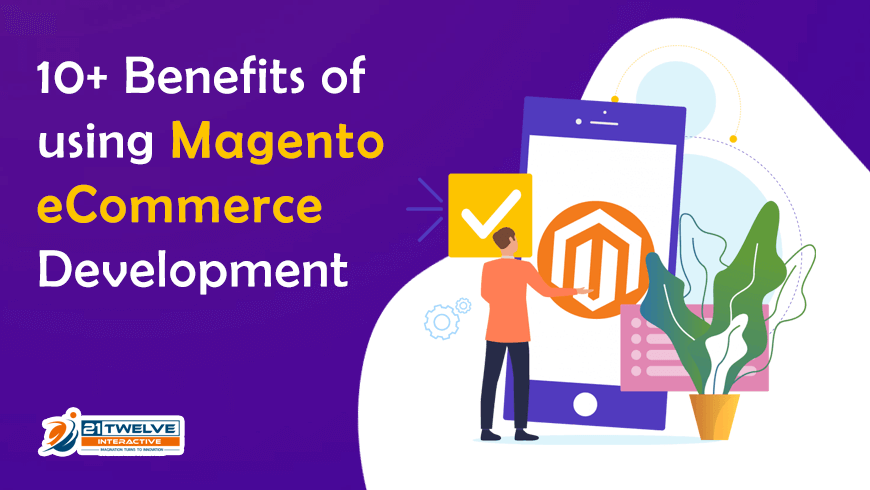 10 Benefits of Using Magento eCommerce Development