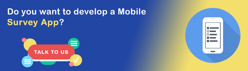 Want to develop a Mobile Survey App?