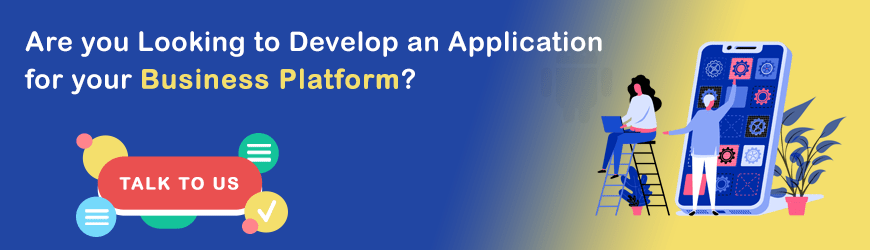 looking to develop an application for your business platform