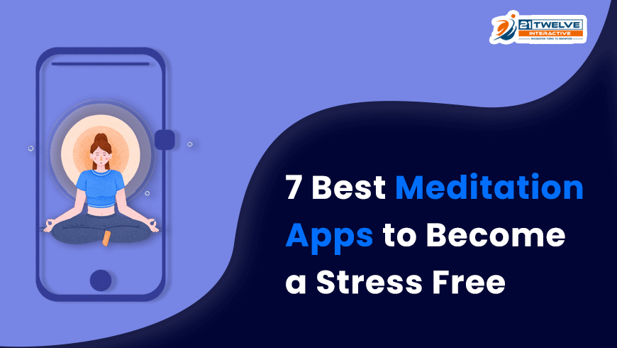 7 Best Meditation Apps to Become a Stress-Free