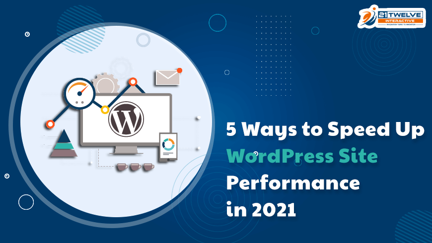 5 Ways to Speed Up WordPress Site Performance in 2021