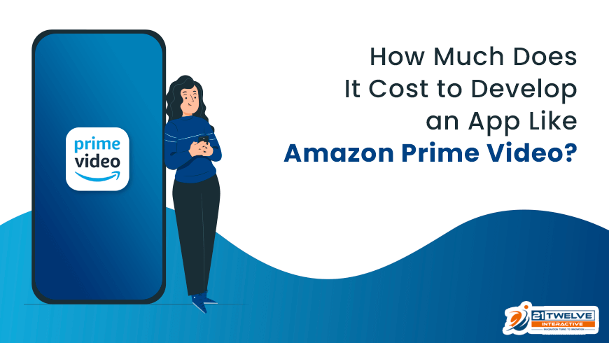 How Much Does It Cost To Develop An App Like Amazon Prime Video How Much Does It Cost To Develop An App Like Amazon Prime Video
