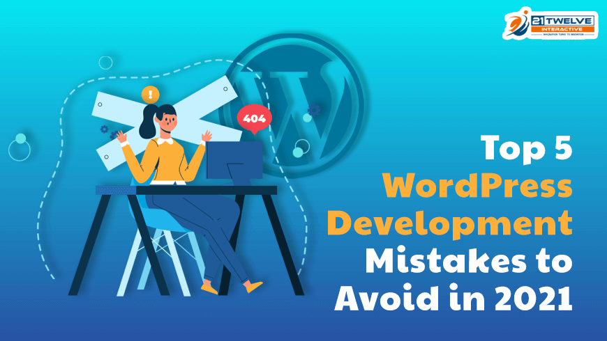 Top 5 WordPress Development Mistakes to Avoid in 2021