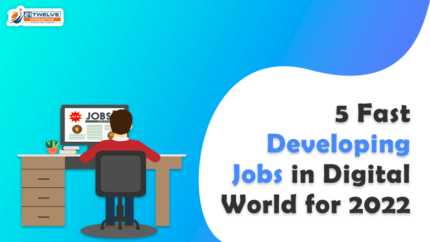 5 Fast Developing Jobs in Digital World for 2022