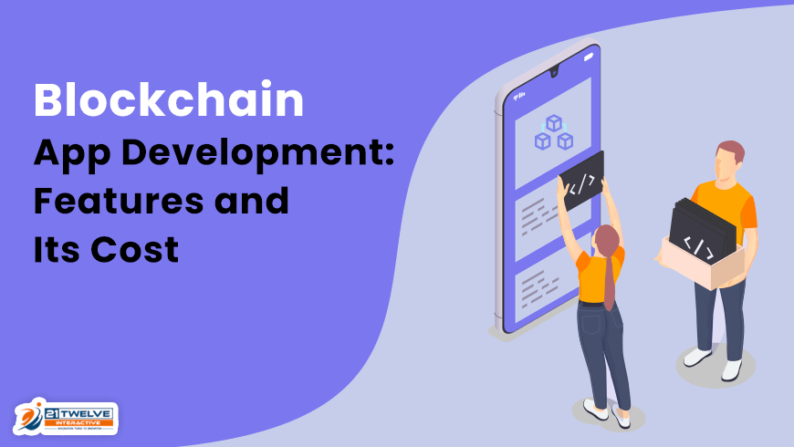 Blockchain App Development: Features and Its Cost in 2022