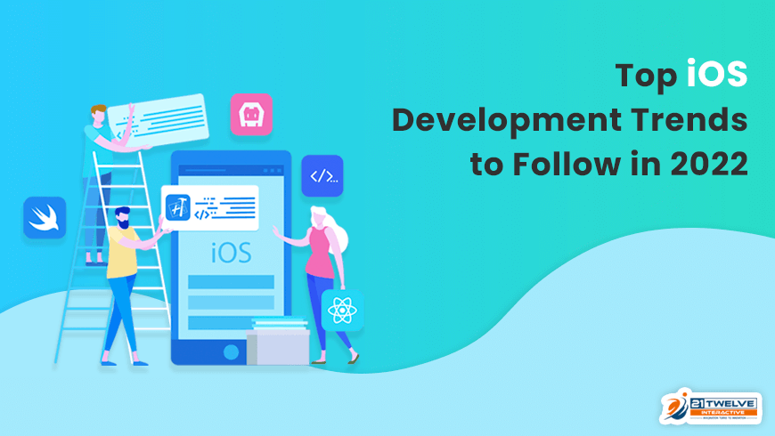 Top 5 iOS Development Trends to Follow in 2022