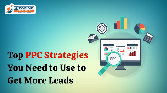 Top PPC Strategies You Need to Use to Get More Leads