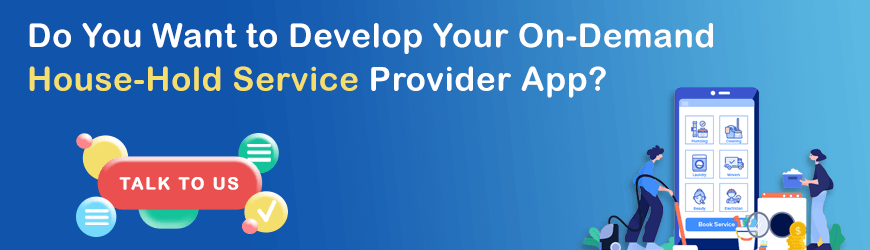 Do You Want to Develop Your On-Demand House-Hold Service Provider App?