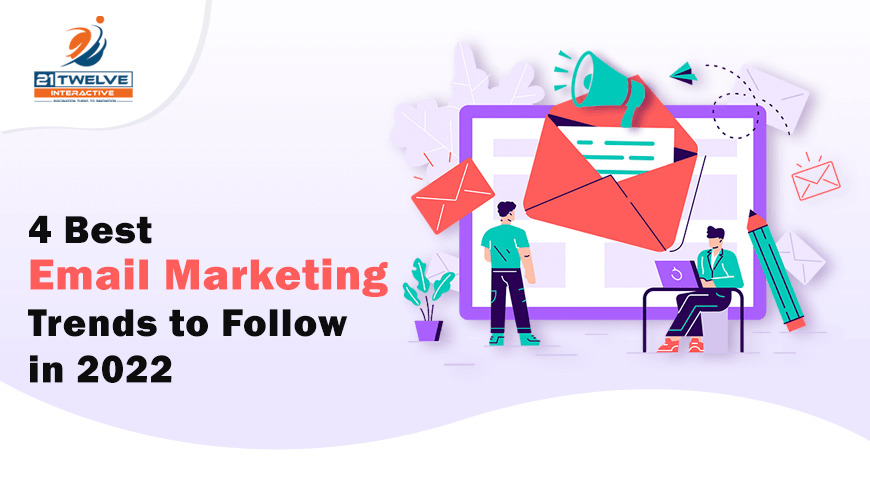 4 Best Email Marketing Trends to Follow in 2022