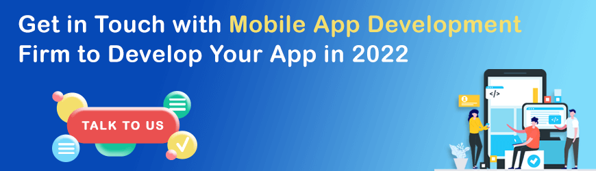 Get in Touch with Mobile App Development Firm to Develop Your App in 2022
