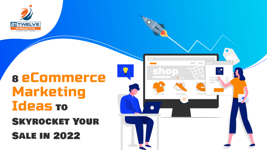 8 eCommerce Marketing Ideas to Skyrocket Your Sale in 2022