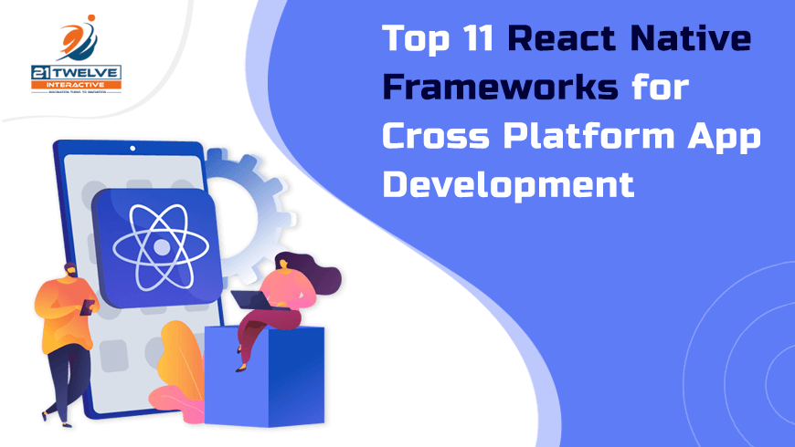Top 11 React Native Frameworks for Cross Platform App Development