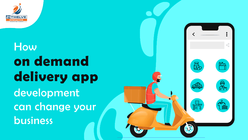 How On-Demand Delivery App Development can Change Your Business