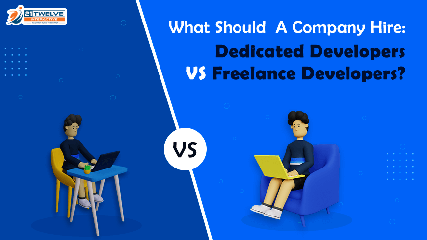 What Should A Company Hire: Dedicated Developers vs Freelance Developers?