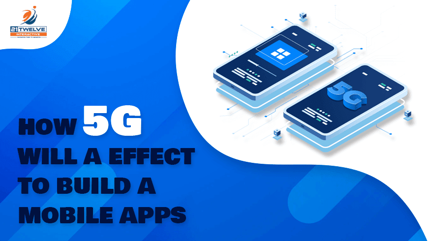 How 5G Will Affect to Build Of Mobile Apps