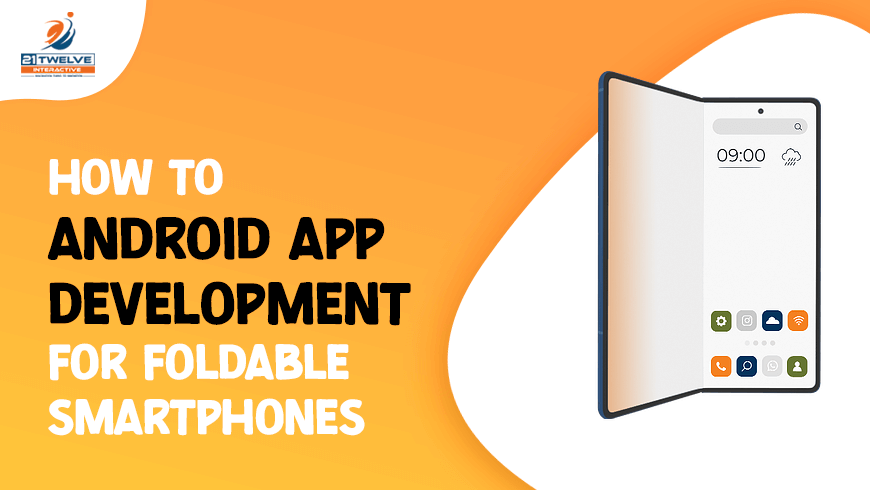 How to Android App Development For Foldable Smartphones